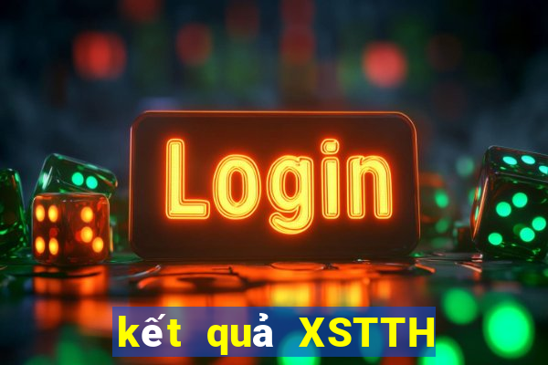 kết quả XSTTH ngày 2