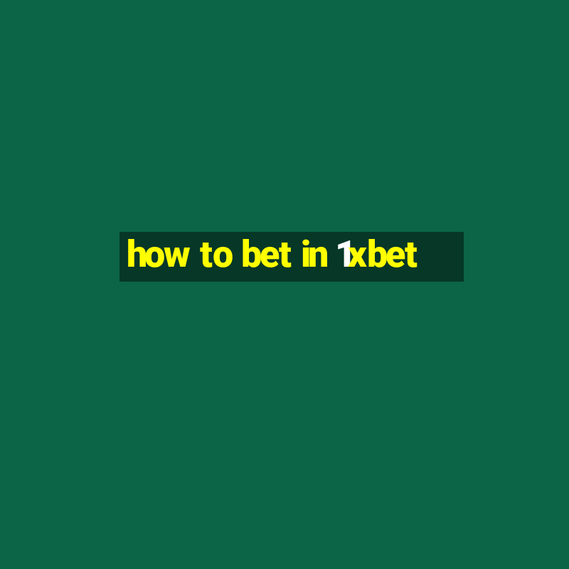 how to bet in 1xbet