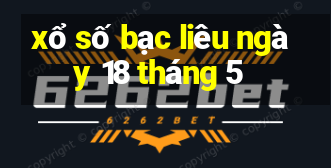 xổ số bạc liêu ngày 18 tháng 5