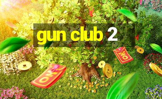 gun club 2