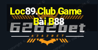 Loc89.Club Game Bài B88