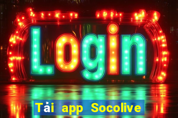 Tải app Socolive Thưởng 1000k