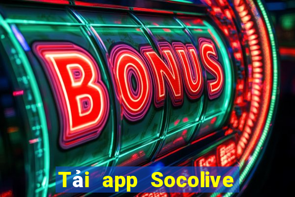 Tải app Socolive Thưởng 1000k