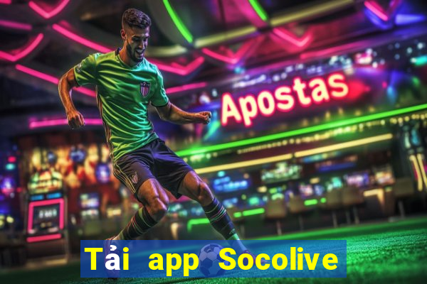 Tải app Socolive Thưởng 1000k