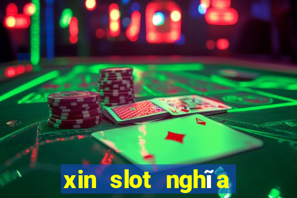 xin slot nghĩa là gì