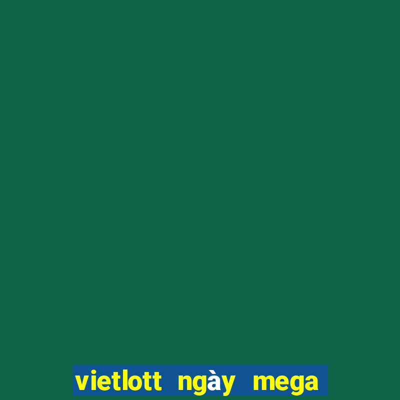 vietlott ngày mega 6 45