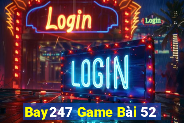 Bay247 Game Bài 52