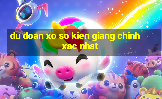 du doan xo so kien giang chinh xac nhat