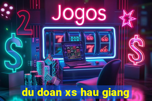 du doan xs hau giang