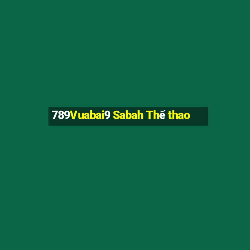 789Vuabai9 Sabah Thể thao