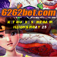 kết quả Xổ Số Mega Millions ngày 25