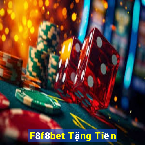 F8f8bet Tặng Tiền