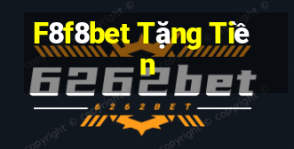 F8f8bet Tặng Tiền