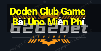 Doden Club Game Bài Uno Miễn Phí