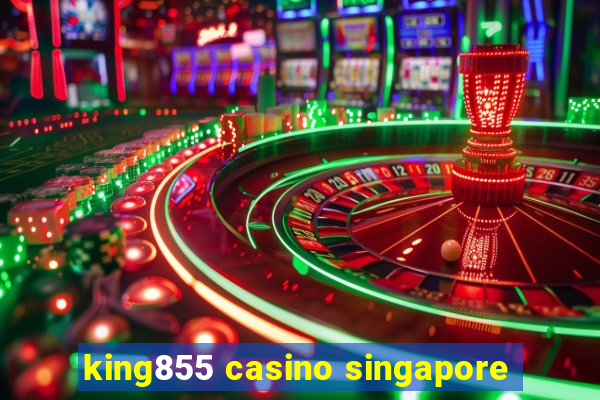 king855 casino singapore