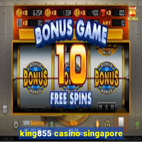 king855 casino singapore