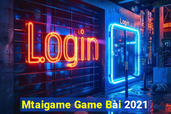 Mtaigame Game Bài 2021