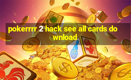 pokerrrr 2 hack see all cards download