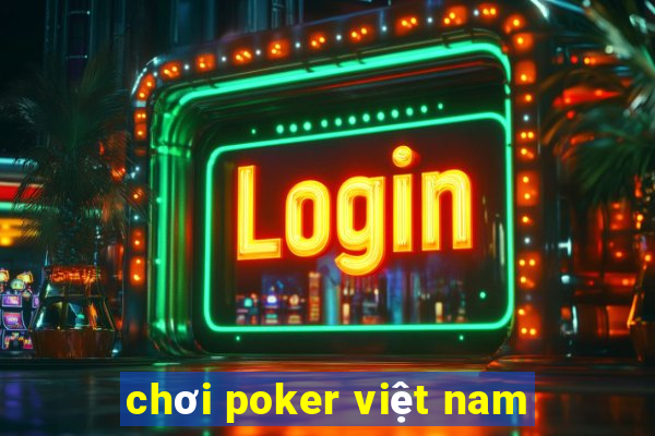 chơi poker việt nam