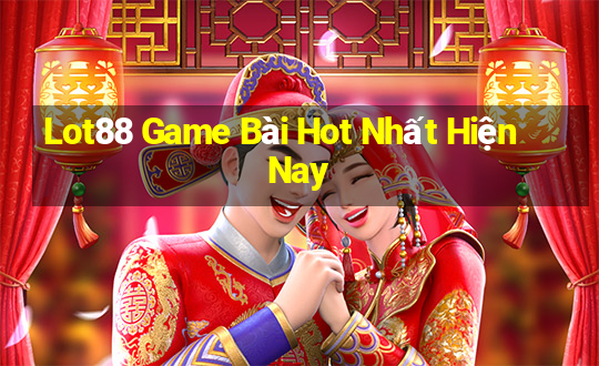 Lot88 Game Bài Hot Nhất Hiện Nay