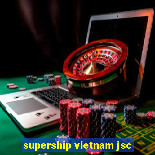 supership vietnam jsc