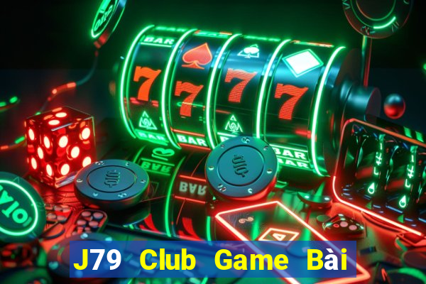 J79 Club Game Bài Tài Xỉu