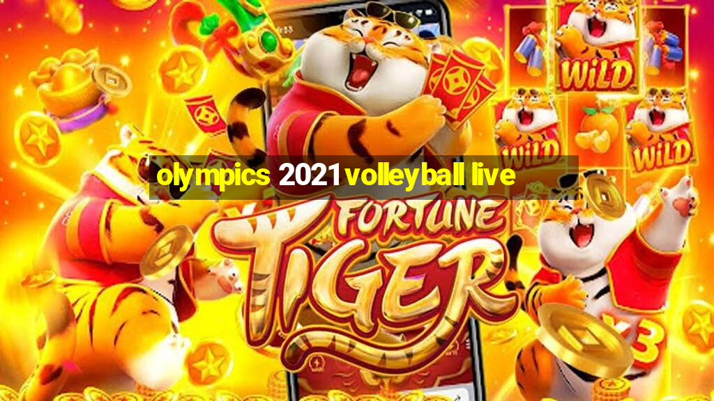 olympics 2021 volleyball live