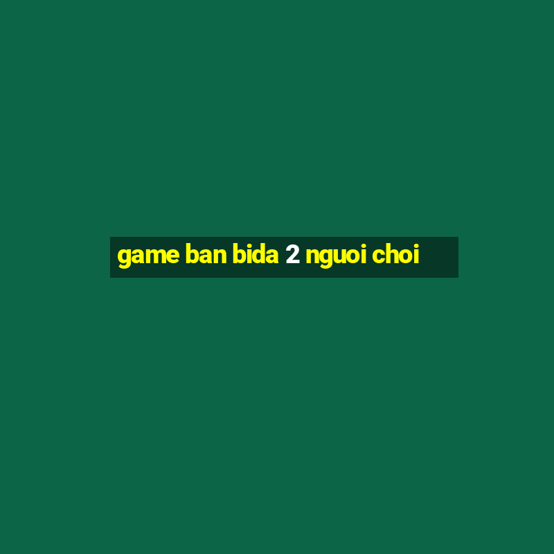 game ban bida 2 nguoi choi