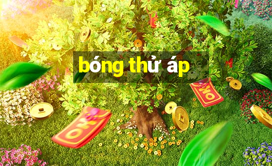 bóng thử áp