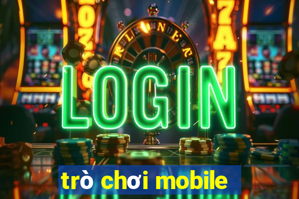 trò chơi mobile