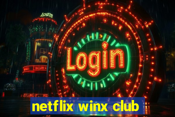 netflix winx club