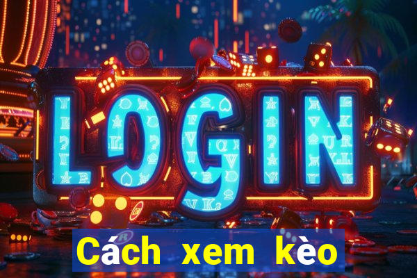 Cách xem kèo tài xỉu hiệp 1