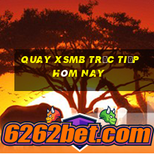 quay xsmb trực tiếp hôm nay