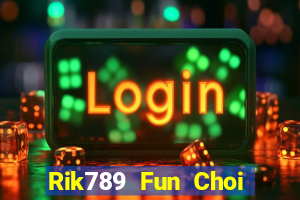 Rik789 Fun Choi Game Đánh Bài