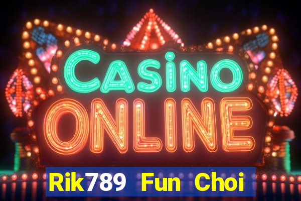 Rik789 Fun Choi Game Đánh Bài