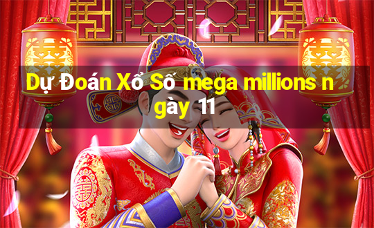 Dự Đoán Xổ Số mega millions ngày 11