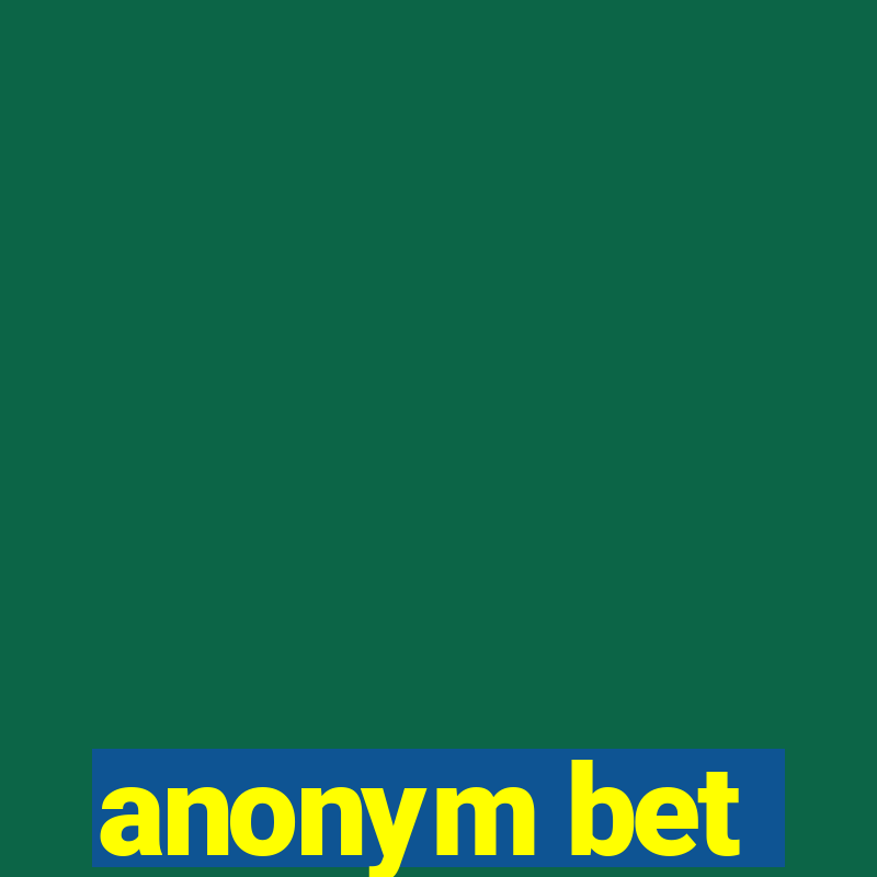 anonym bet