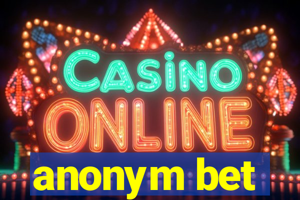 anonym bet