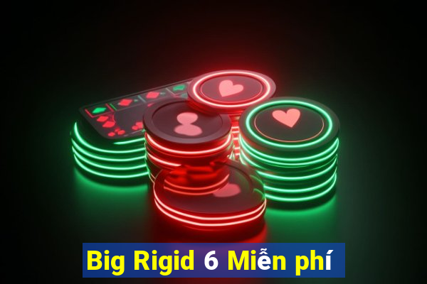 Big Rigid 6 Miễn phí