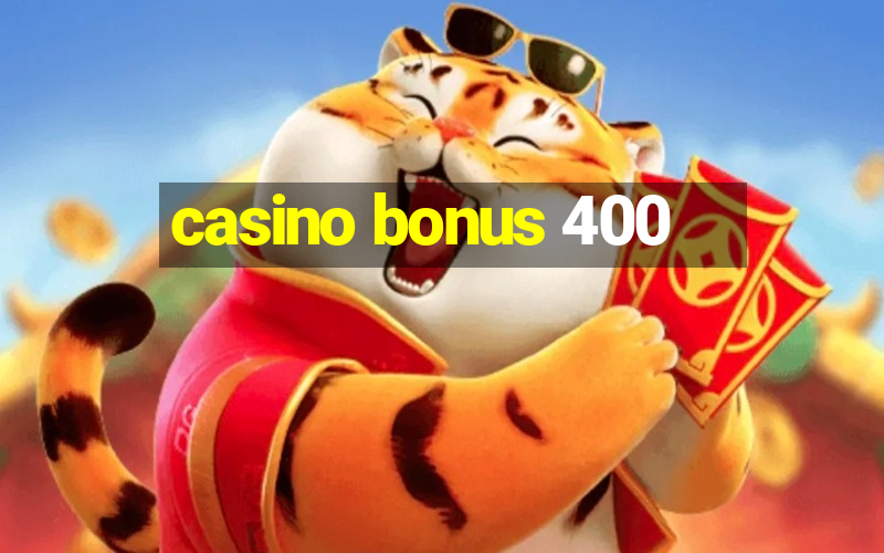 casino bonus 400