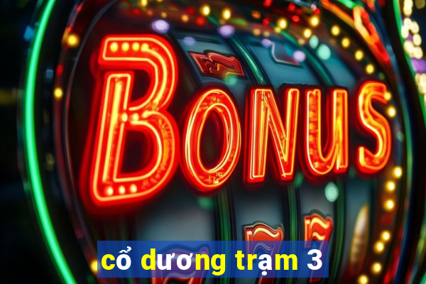 cổ dương trạm 3