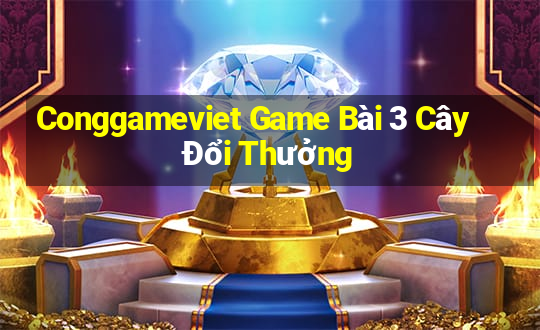 Conggameviet Game Bài 3 Cây Đổi Thưởng