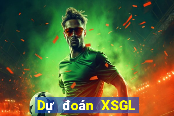 Dự đoán XSGL ngày 29