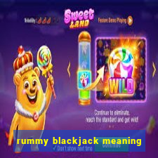 rummy blackjack meaning