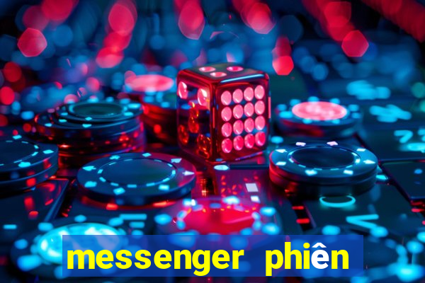 messenger phiên bản cũ apk