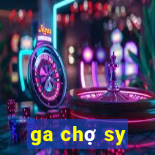 ga chợ sy