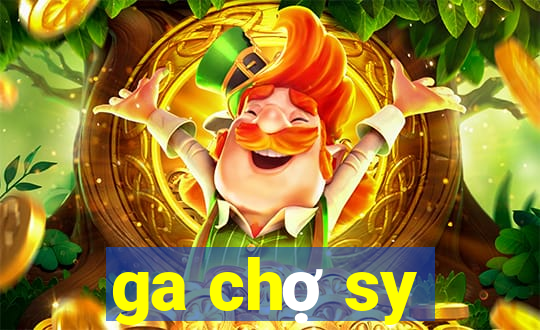 ga chợ sy