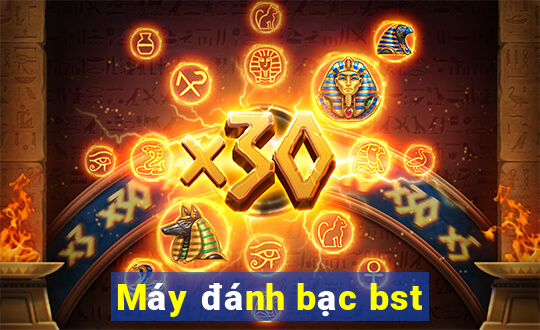 Máy đánh bạc bst