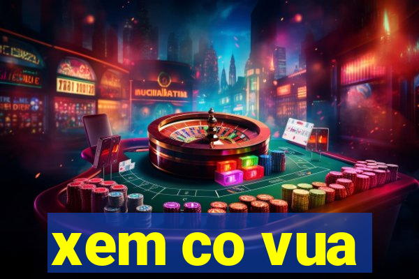 xem co vua