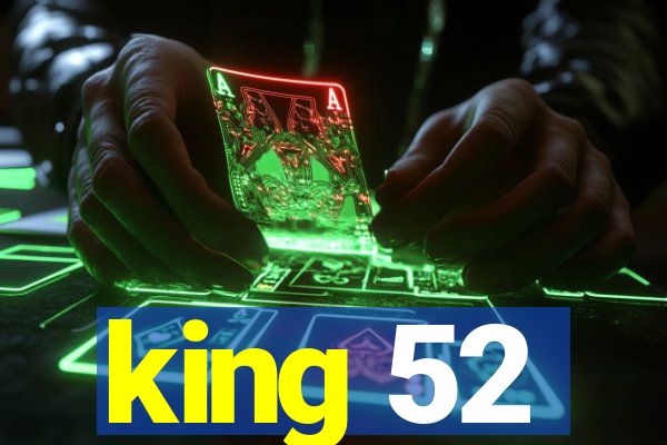 king 52